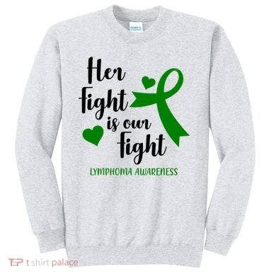 Her Fight Is Our Fight Lymphoma Awareness Sweatshirt