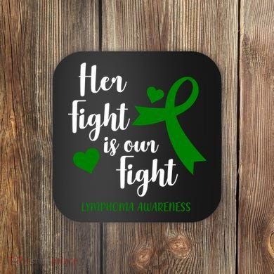 Her Fight Is Our Fight Lymphoma Awareness Coaster