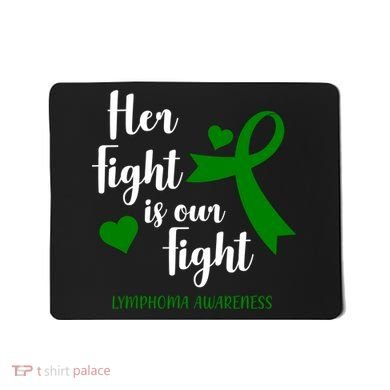 Her Fight Is Our Fight Lymphoma Awareness Mousepad