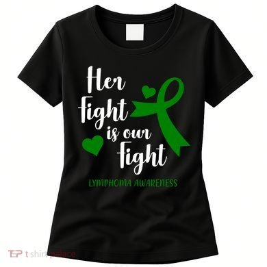 Her Fight Is Our Fight Lymphoma Awareness Women's T-Shirt