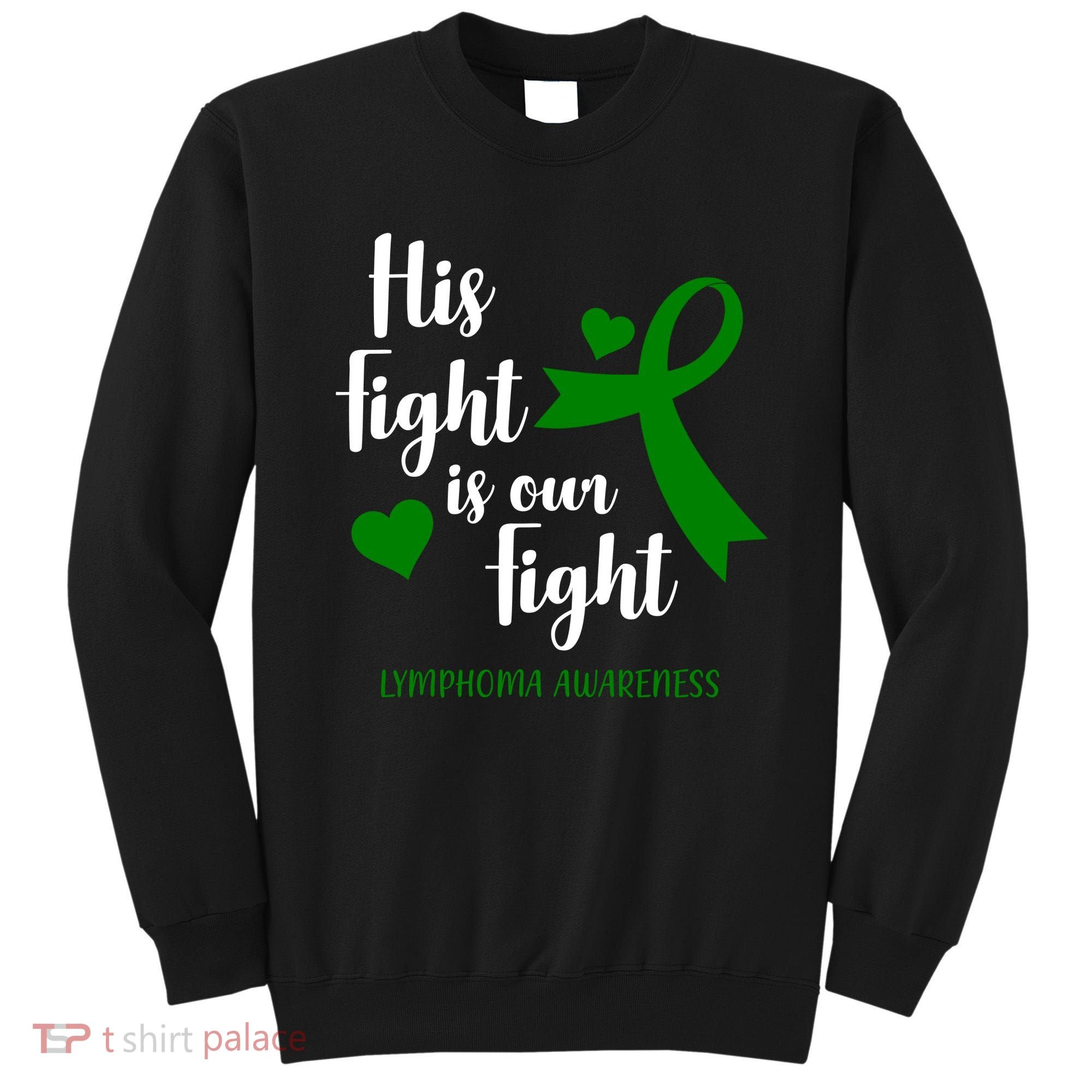 His Fight Is Our Fight Lymphoma Awareness Sweatshirt
