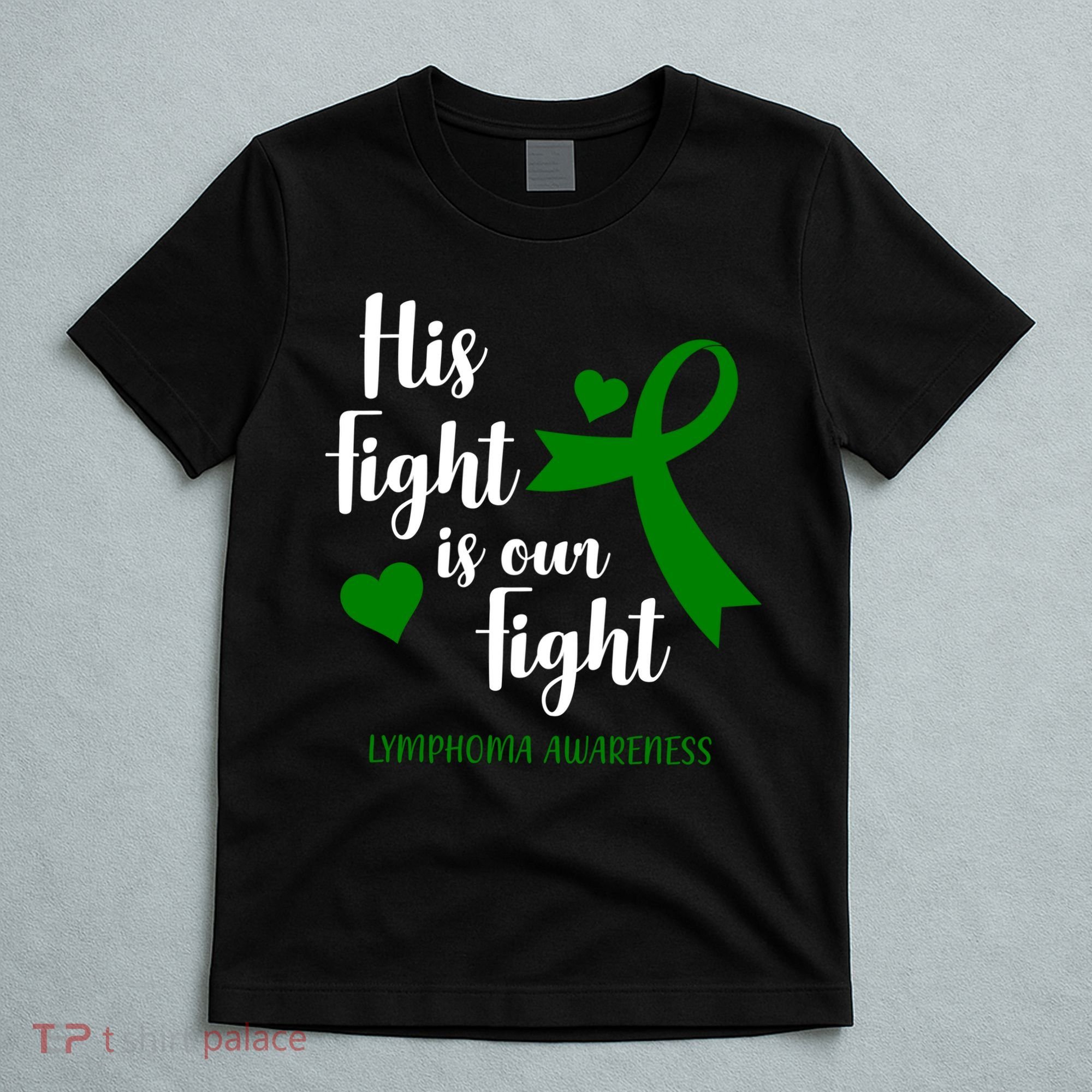His Fight Is Our Fight Lymphoma Awareness T-Shirt