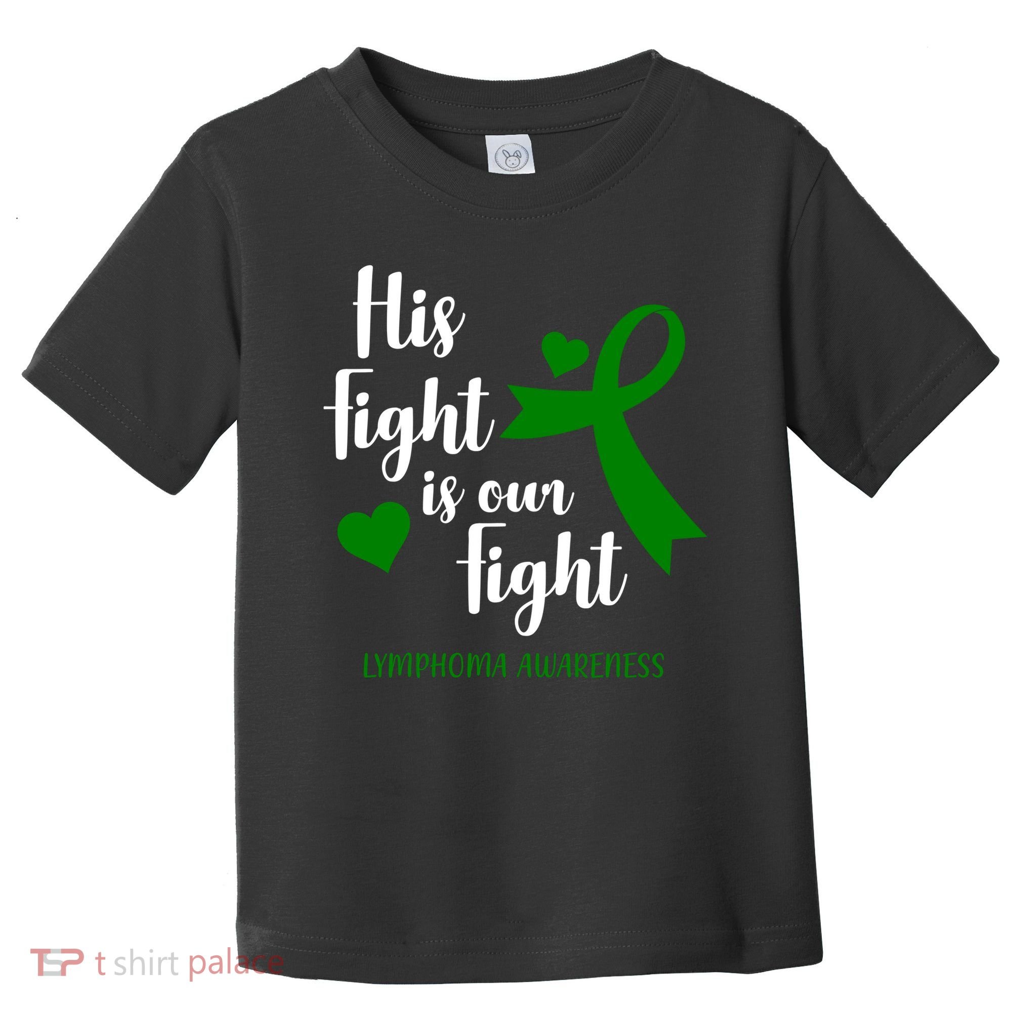 His Fight Is Our Fight Lymphoma Awareness Toddler T-Shirt