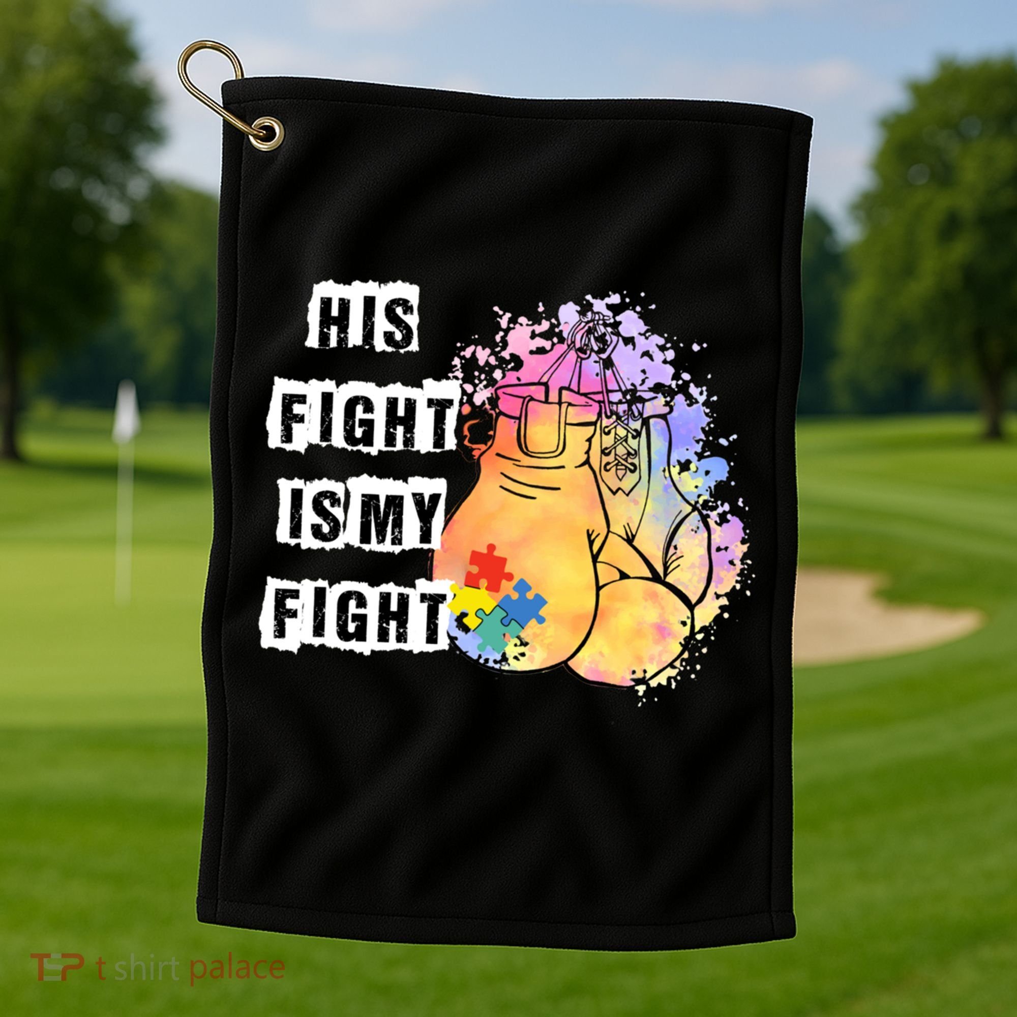 His Fight Is My Fight Autism Awareness Cool Gift Golf Towel