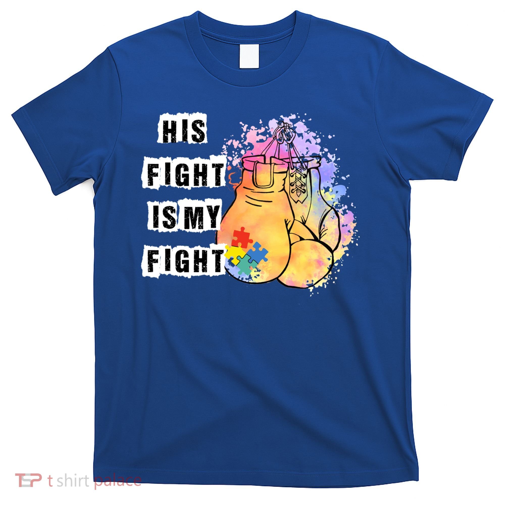 His Fight Is My Fight Autism Awareness Cool Gift T-Shirt