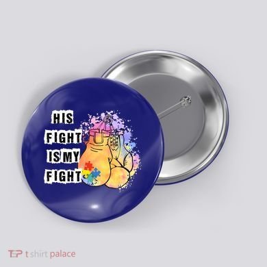 His Fight Is My Fight Autism Awareness Cool Gift Button