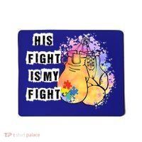 His Fight Is My Fight Autism Awareness Cool Gift Mousepad thumb 0