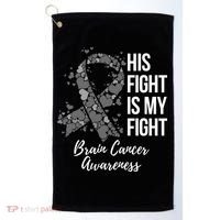 His Fight Is My Fight Brain Cancer Awareness Gift Golf Towel thumb 0