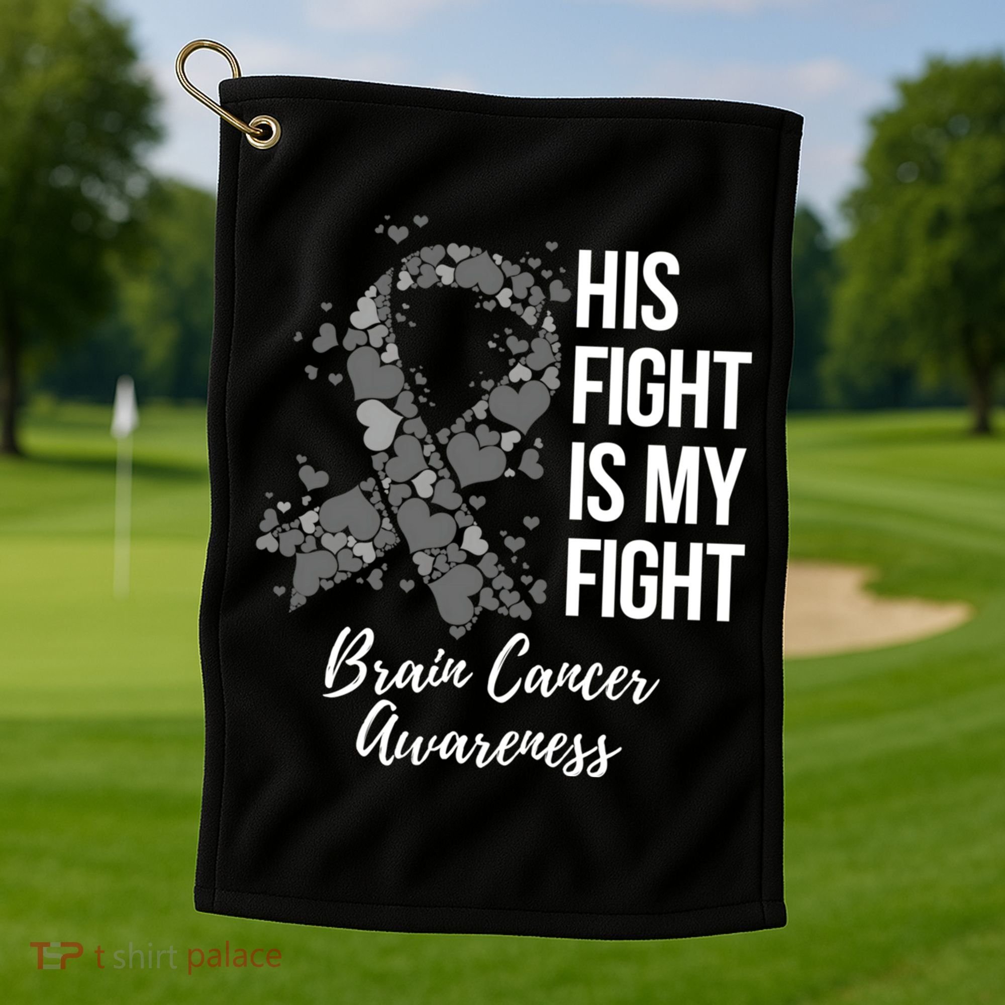 His Fight Is My Fight Brain Cancer Awareness Gift Golf Towel