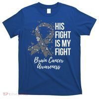 His Fight Is My Fight Brain Cancer Awareness Gift T-Shirt thumb 0