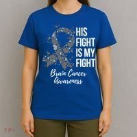 His Fight Is My Fight Brain Cancer Awareness Gift T-Shirt thumb 4