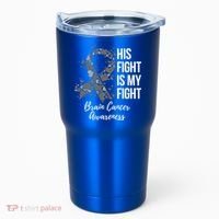 His Fight Is My Fight Brain Cancer Awareness Gift Tumbler thumb 0