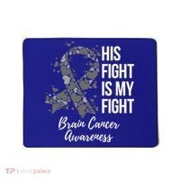 His Fight Is My Fight Brain Cancer Awareness Gift Mousepad thumb 0