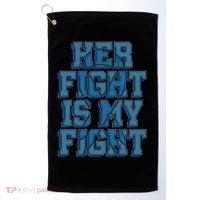 Her Fight Is My Fight ALS Lou Gehrig's Disease MND Idea Golf Towel thumb 0