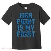 Her Fight Is My Fight ALS Lou Gehrig's Disease MND Idea Toddler T-Shirt thumb 0