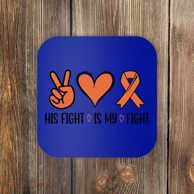 His Fight Is My Fight Great Gift Coaster