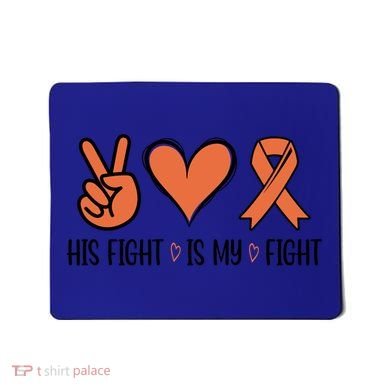 His Fight Is My Fight Great Gift Mousepad