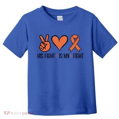 His Fight Is My Fight Great Gift Toddler T-Shirt