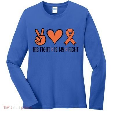 His Fight Is My Fight Great Gift Women's Long Sleeve Shirt