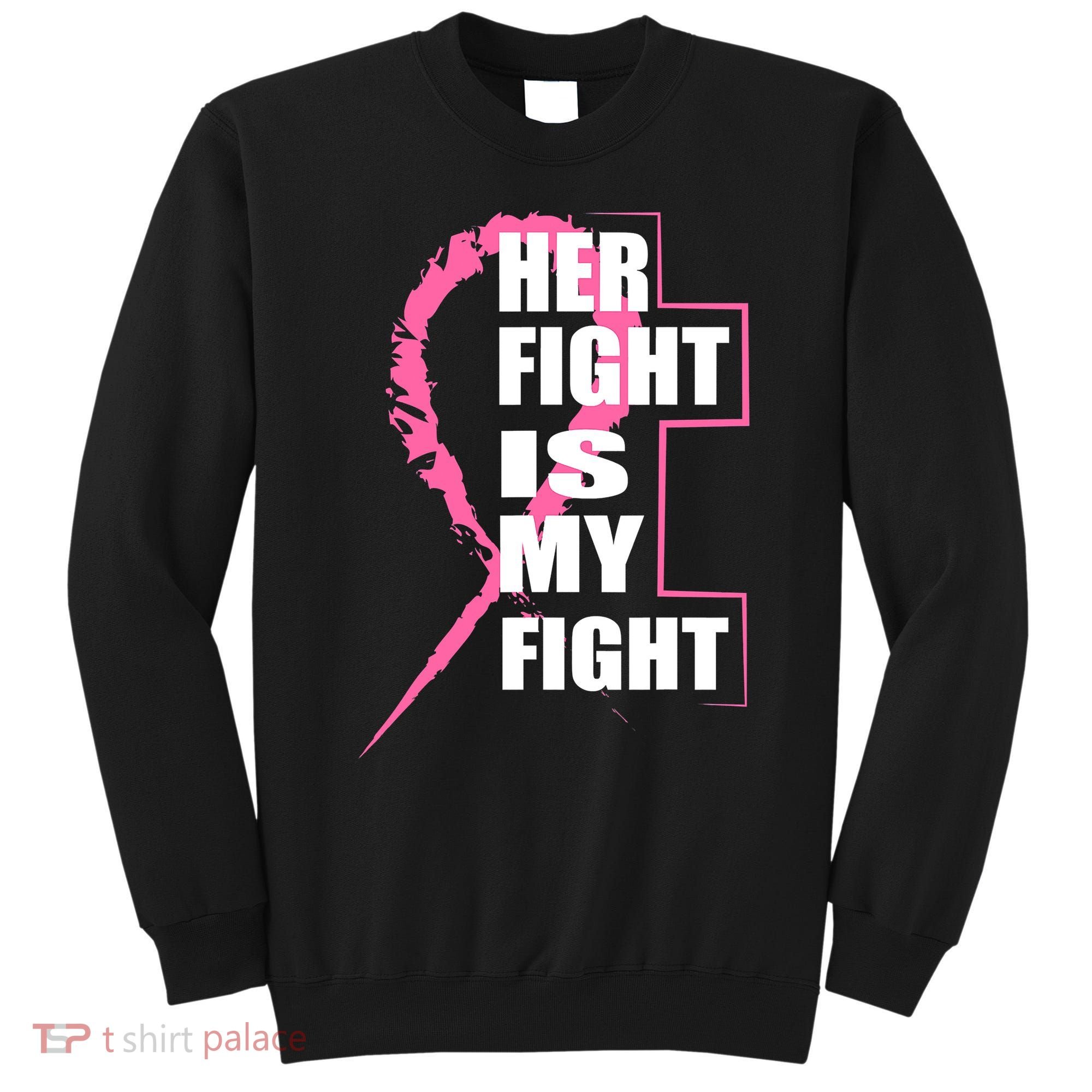 Her Fight Is My Fight Breast Cancer Sweatshirt