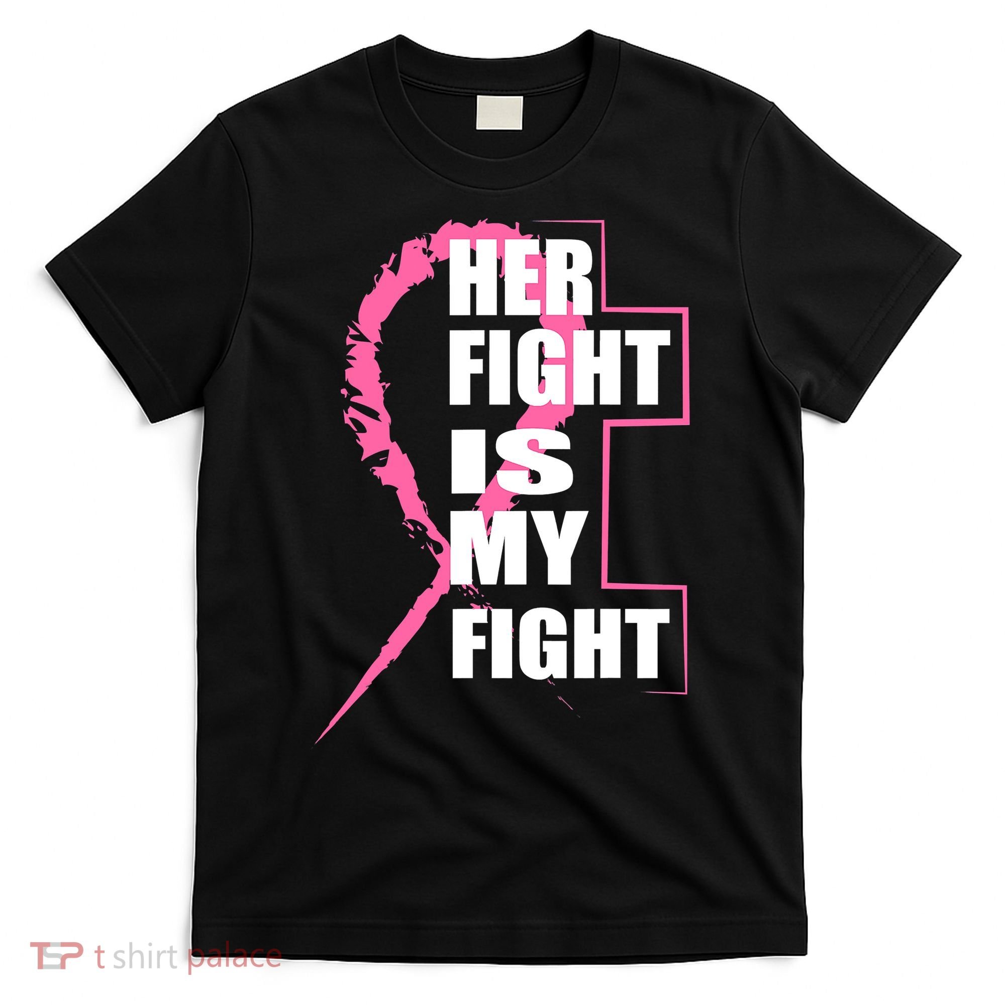 Her Fight Is My Fight Breast Cancer T-Shirt