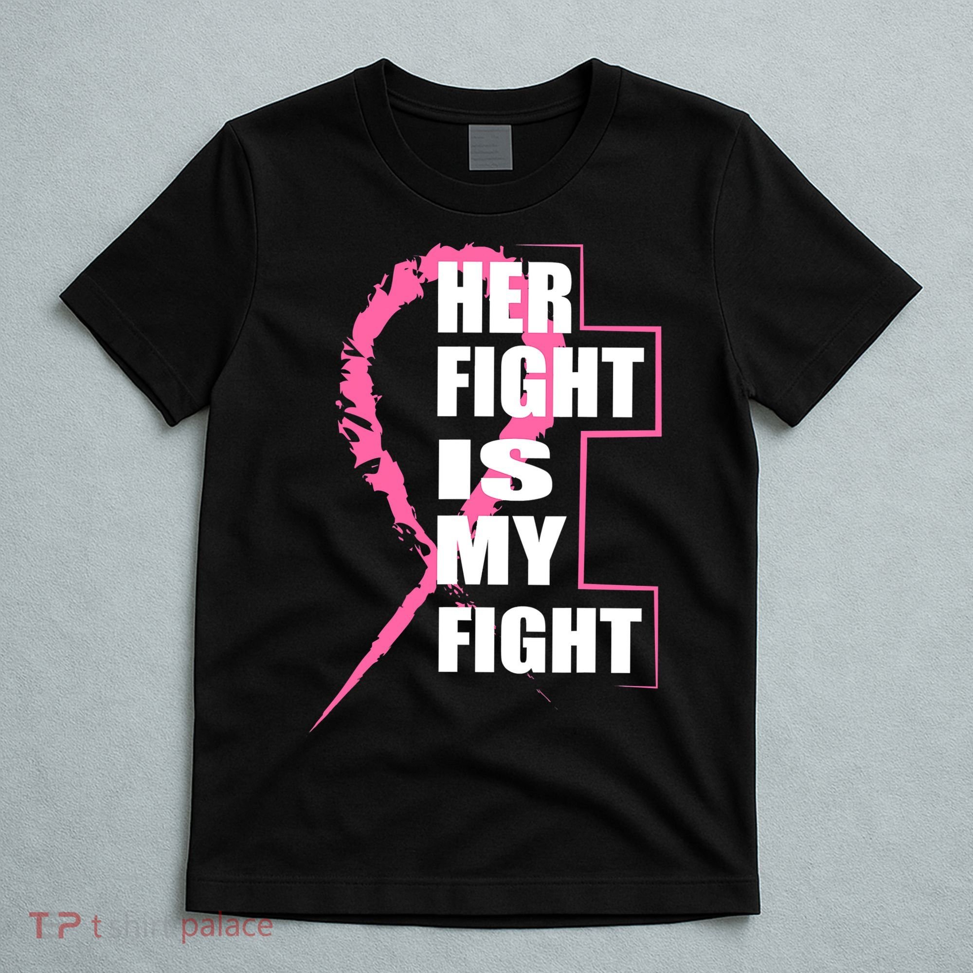 Her Fight Is My Fight Breast Cancer T-Shirt