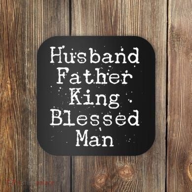 Husband Father King Blessed Man Coaster