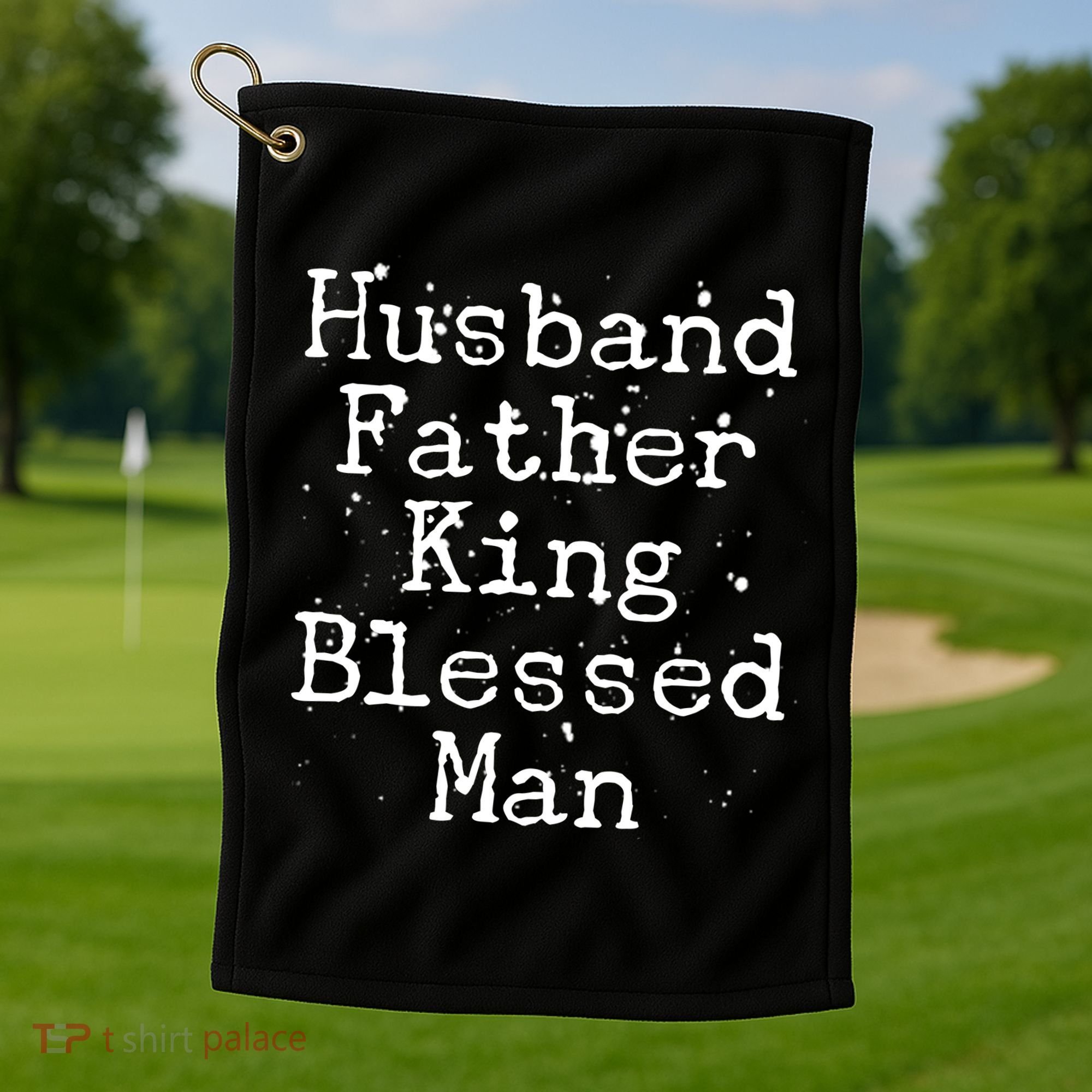 Husband Father King Blessed Man Golf Towel