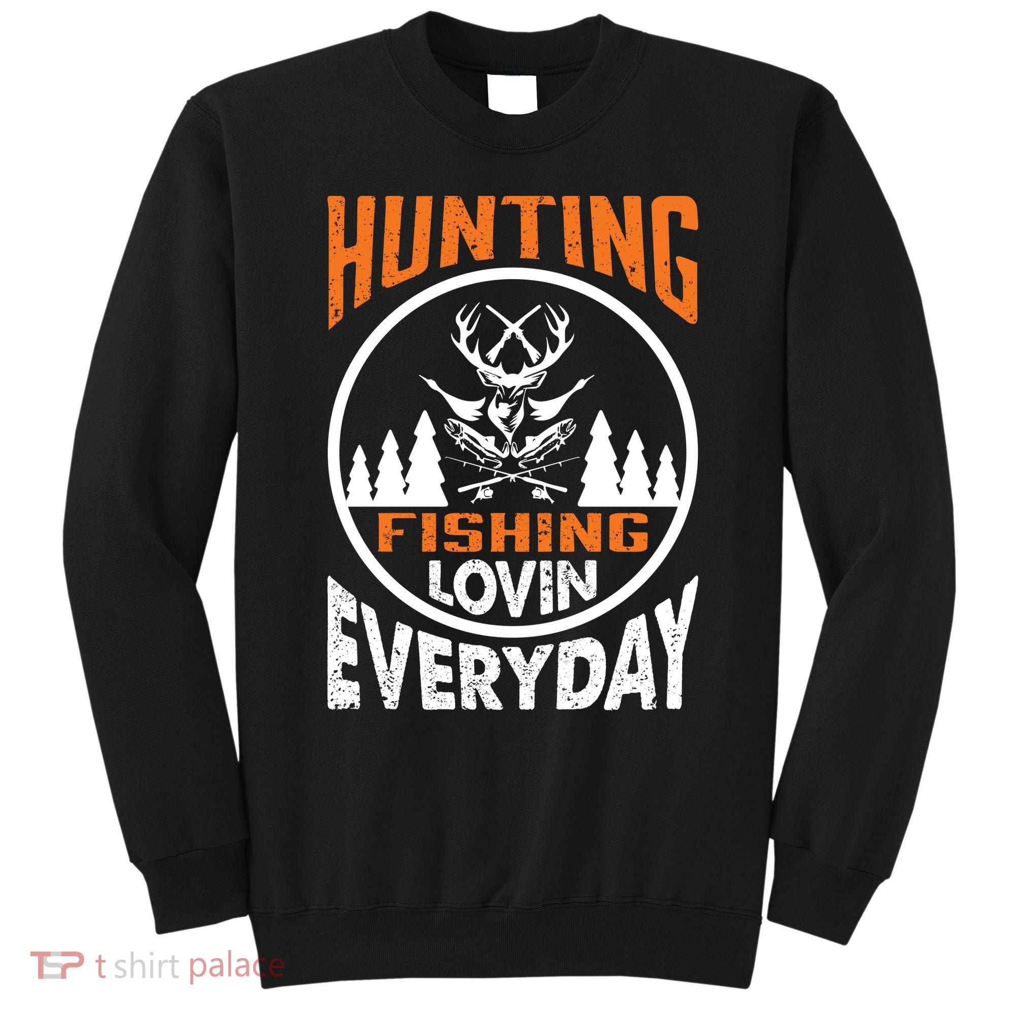 Hunting Fishing Lovin Everyday Sweatshirt