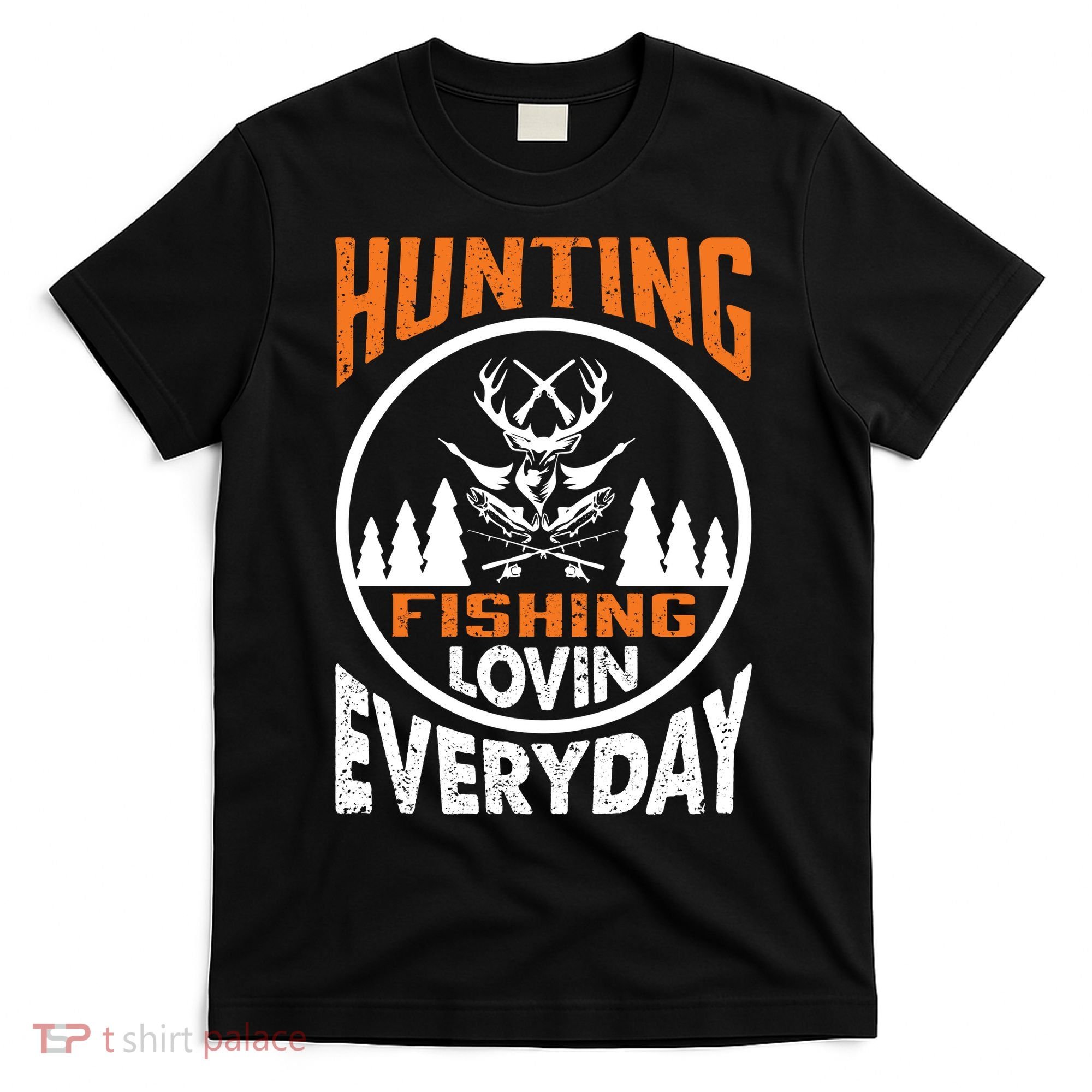 Hunting Fishing Lovin Everyday T-Shirt