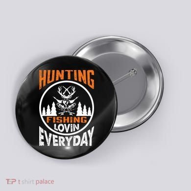 Hunting Fishing Lovin Everyday Button