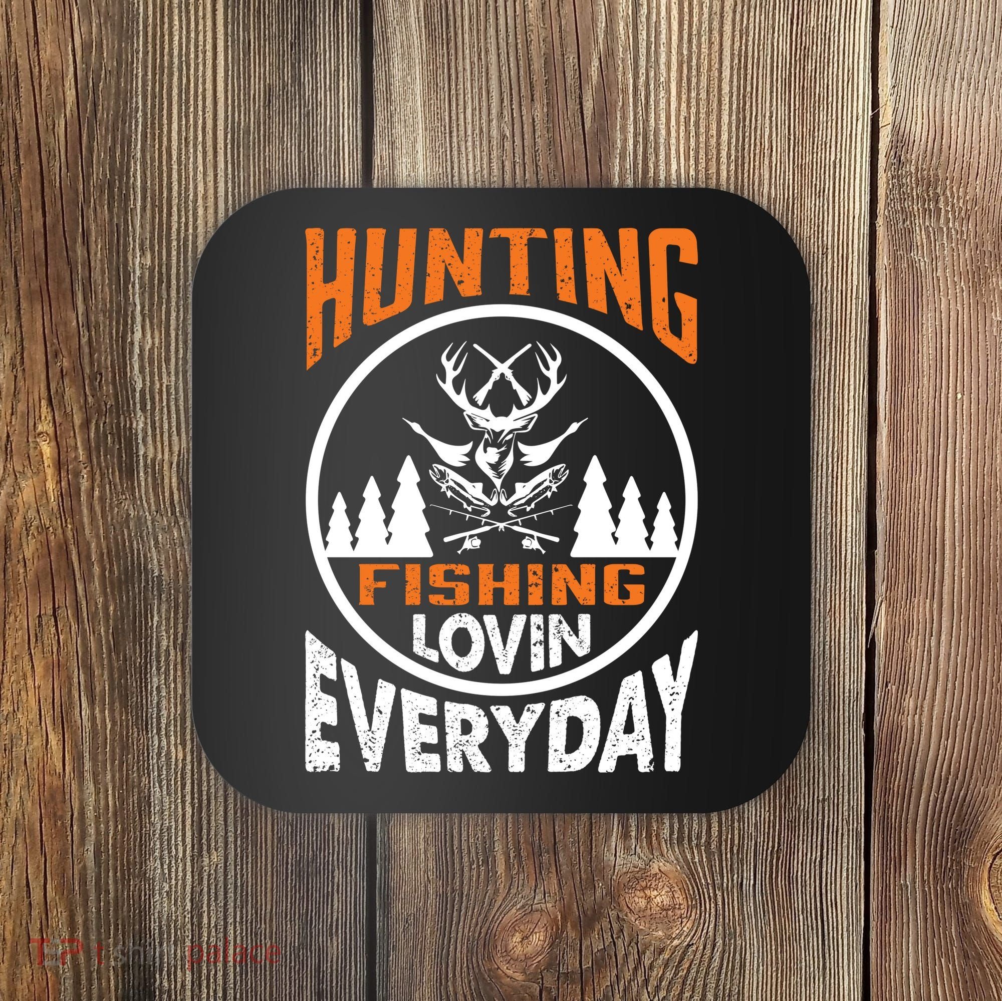 Hunting Fishing Lovin Everyday Coaster