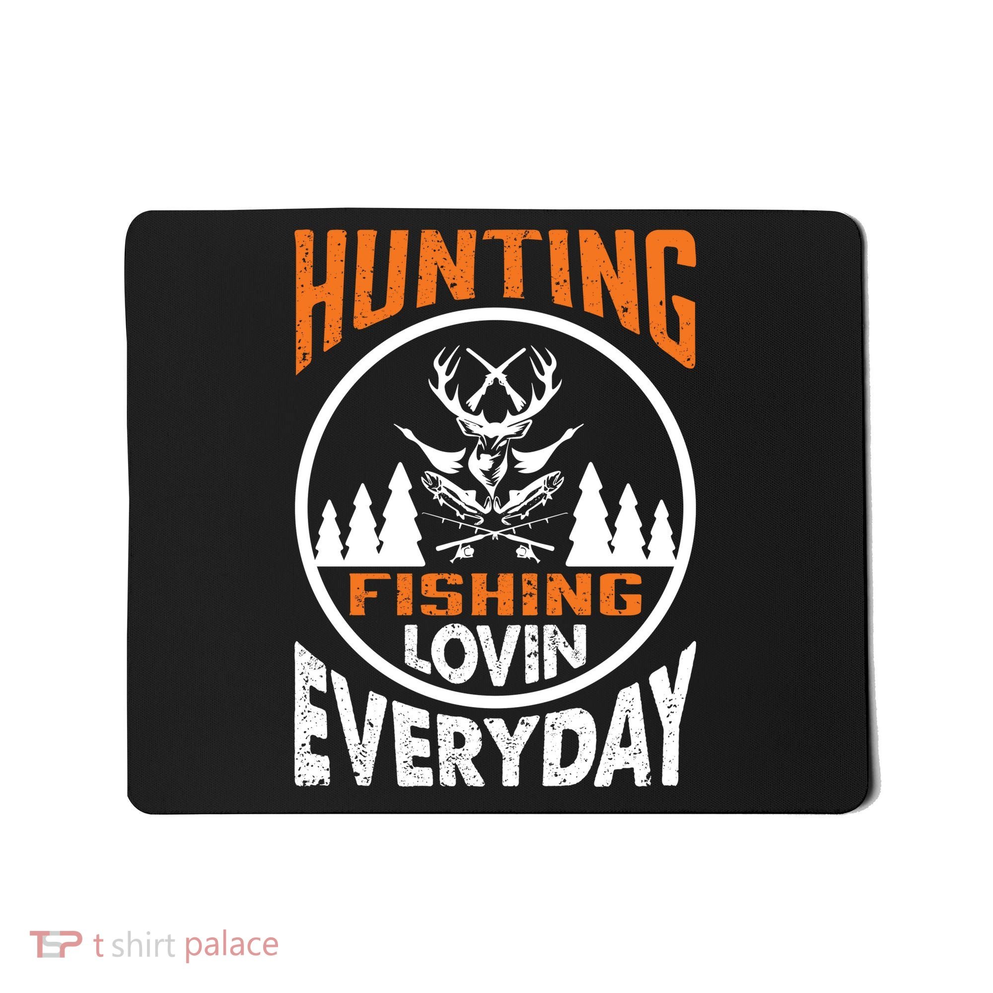 Hunting Fishing Lovin Everyday Mousepad