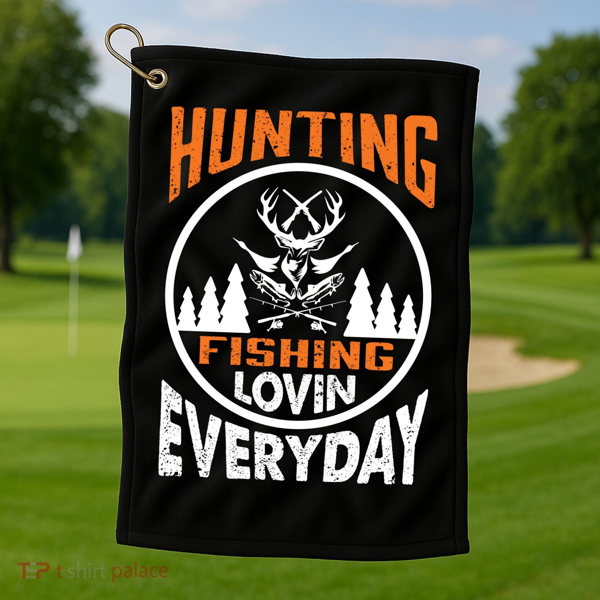 Hunting Fishing Lovin Everyday Golf Towel