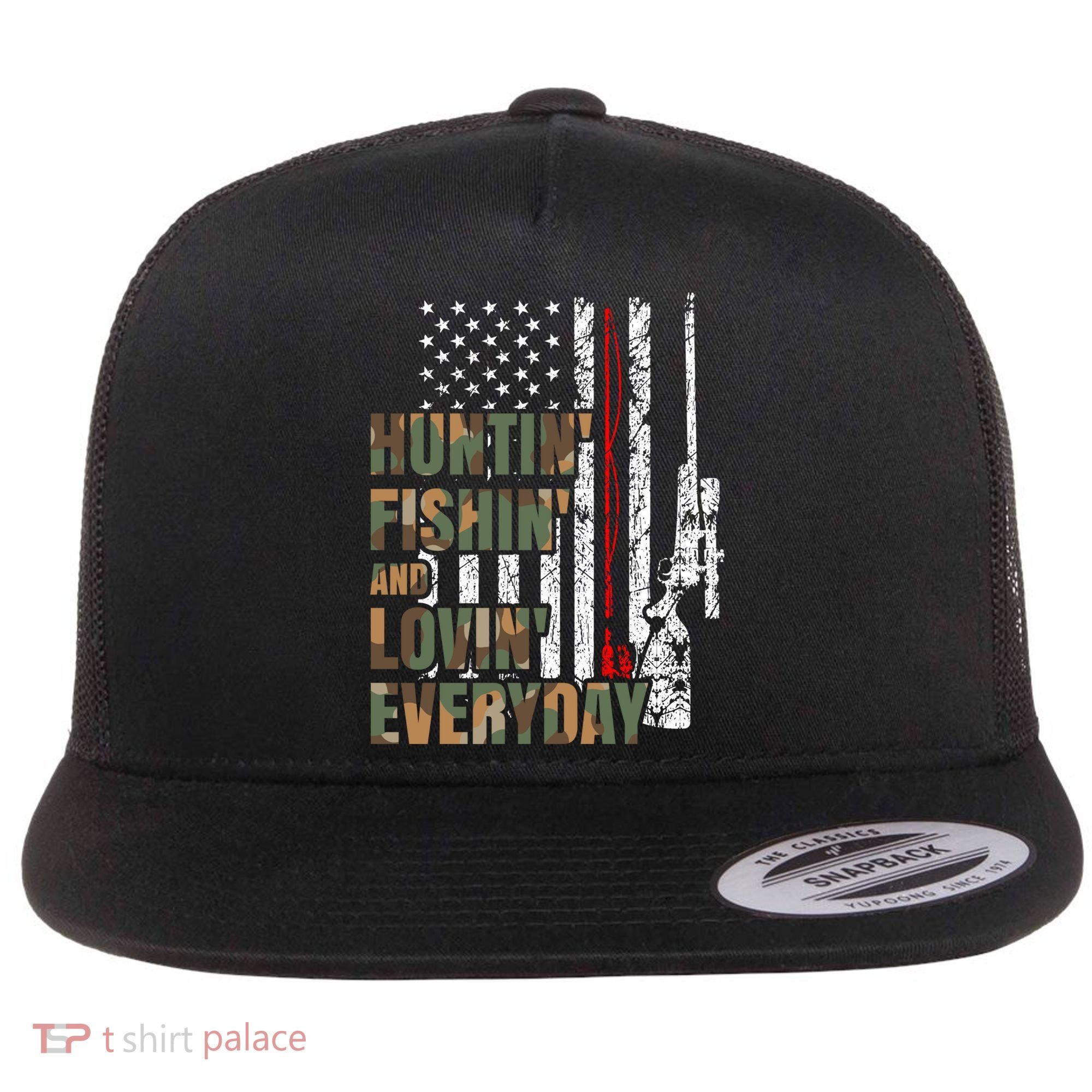Hunting Fishing Loving Everyday Funny Gift Flat Bill Trucker Hat