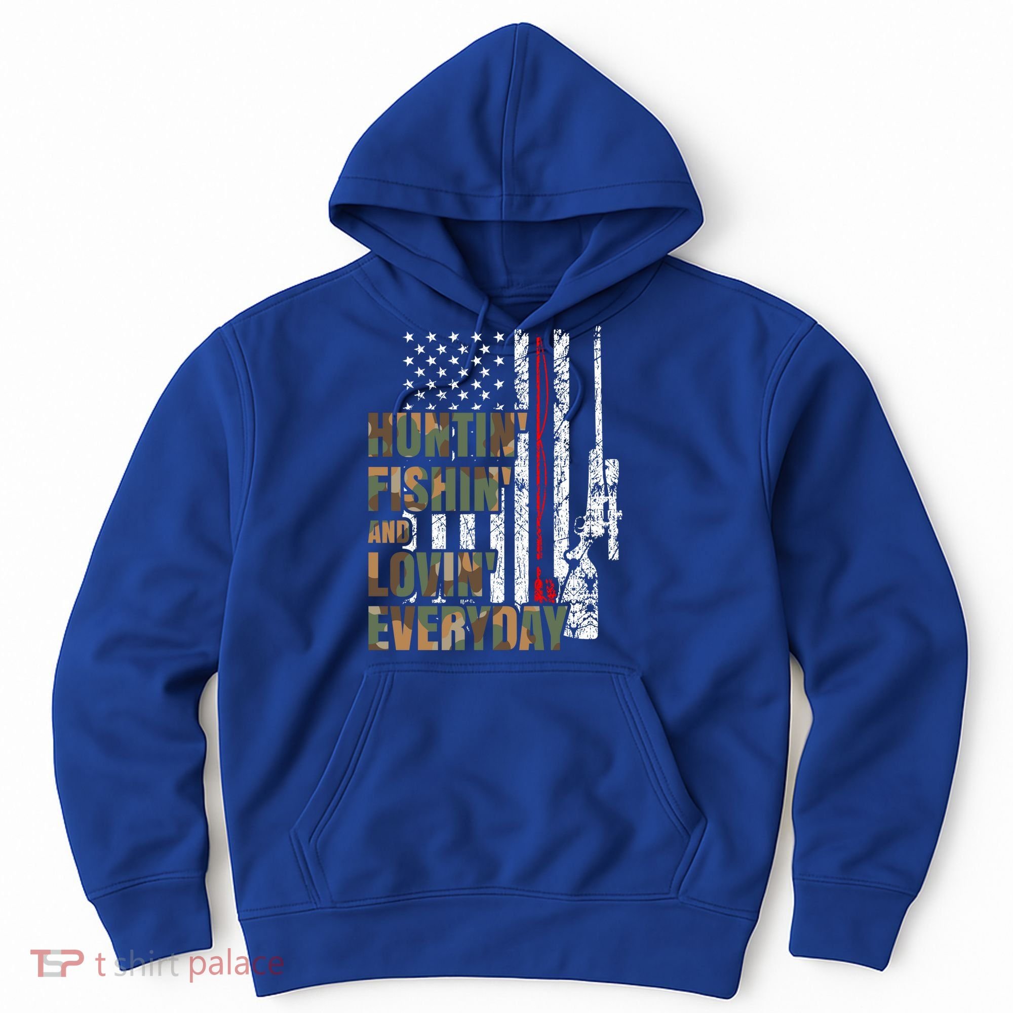 Hunting Fishing Loving Everyday Funny Gift Hoodie