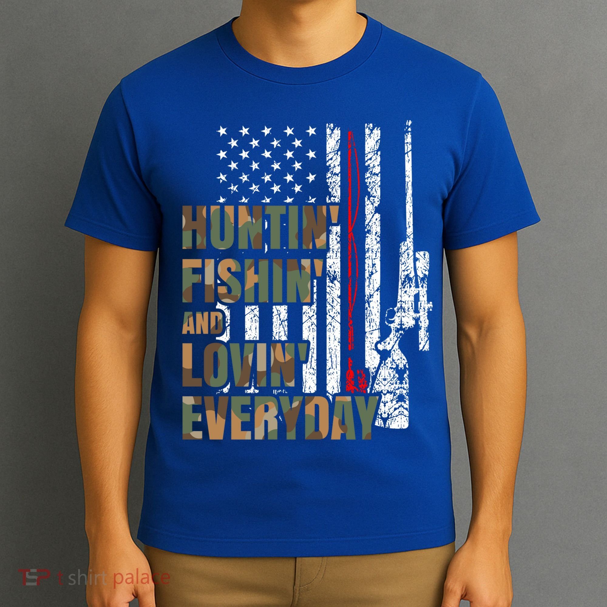Hunting Fishing Loving Everyday Funny Gift T-Shirt