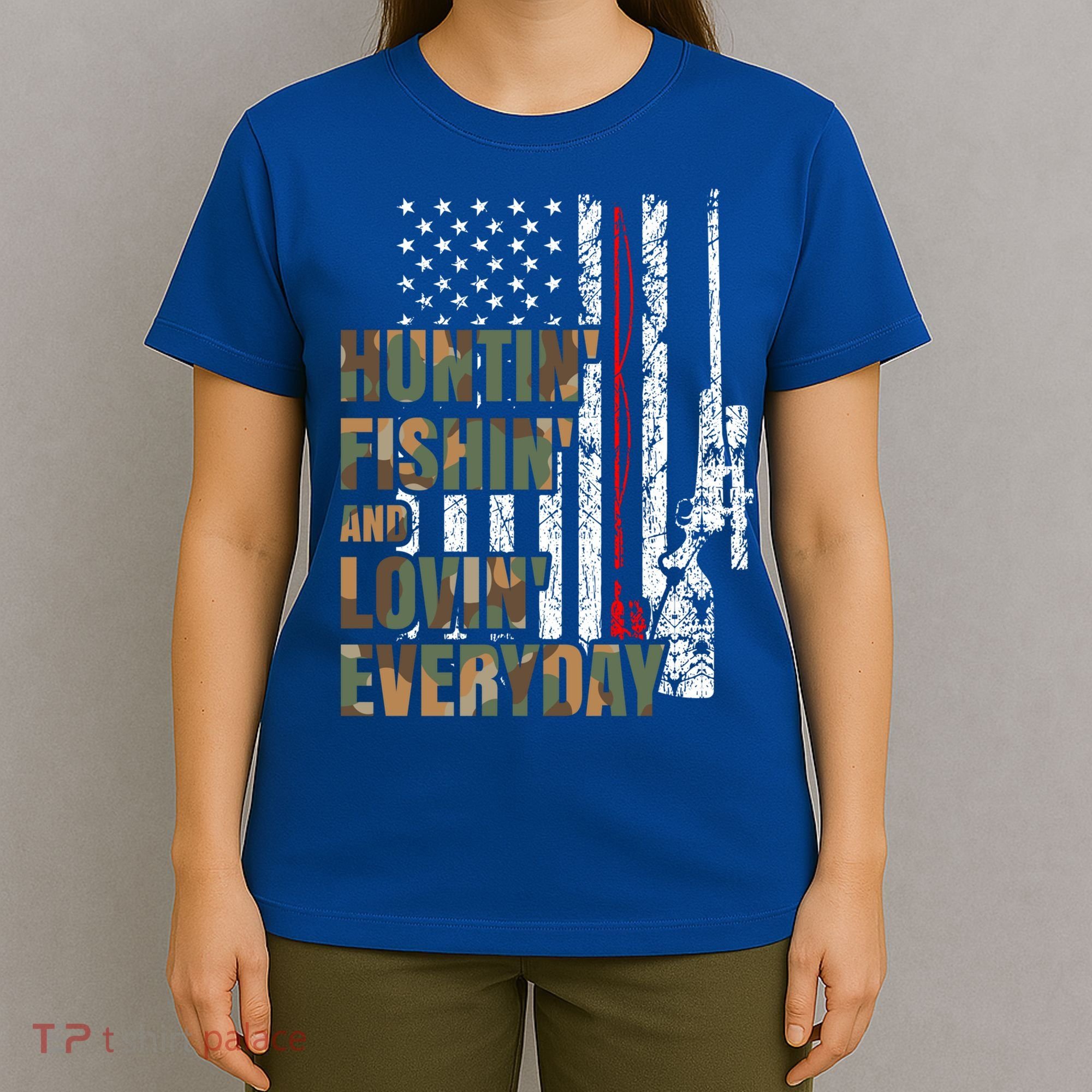 Hunting Fishing Loving Everyday Funny Gift T-Shirt