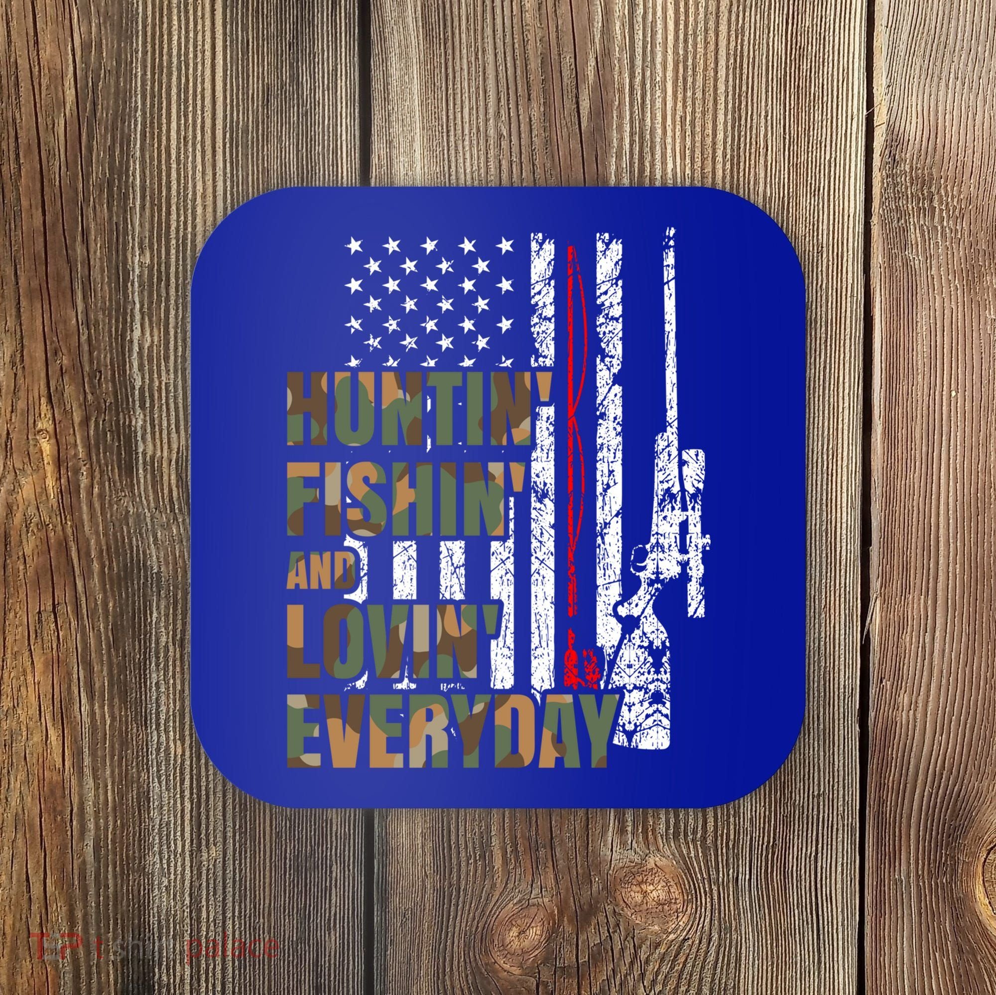 Hunting Fishing Loving Everyday Funny Gift Coaster