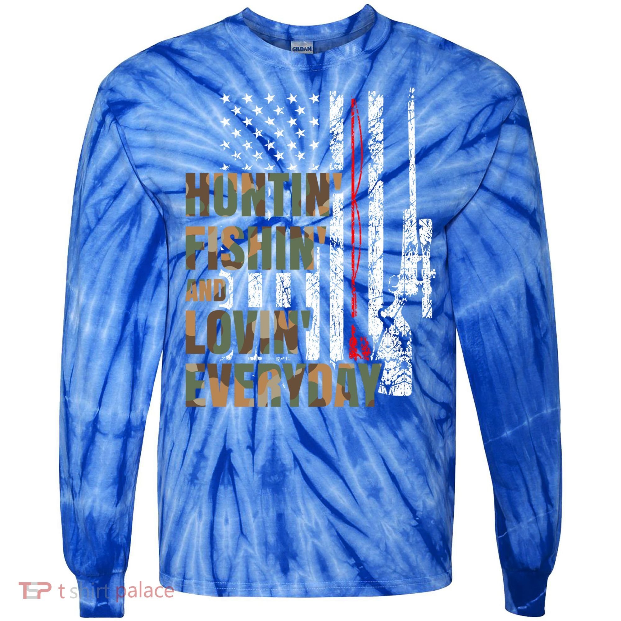 Hunting Fishing Loving Everyday Funny Gift Tie-Dye Long Sleeve Shirt