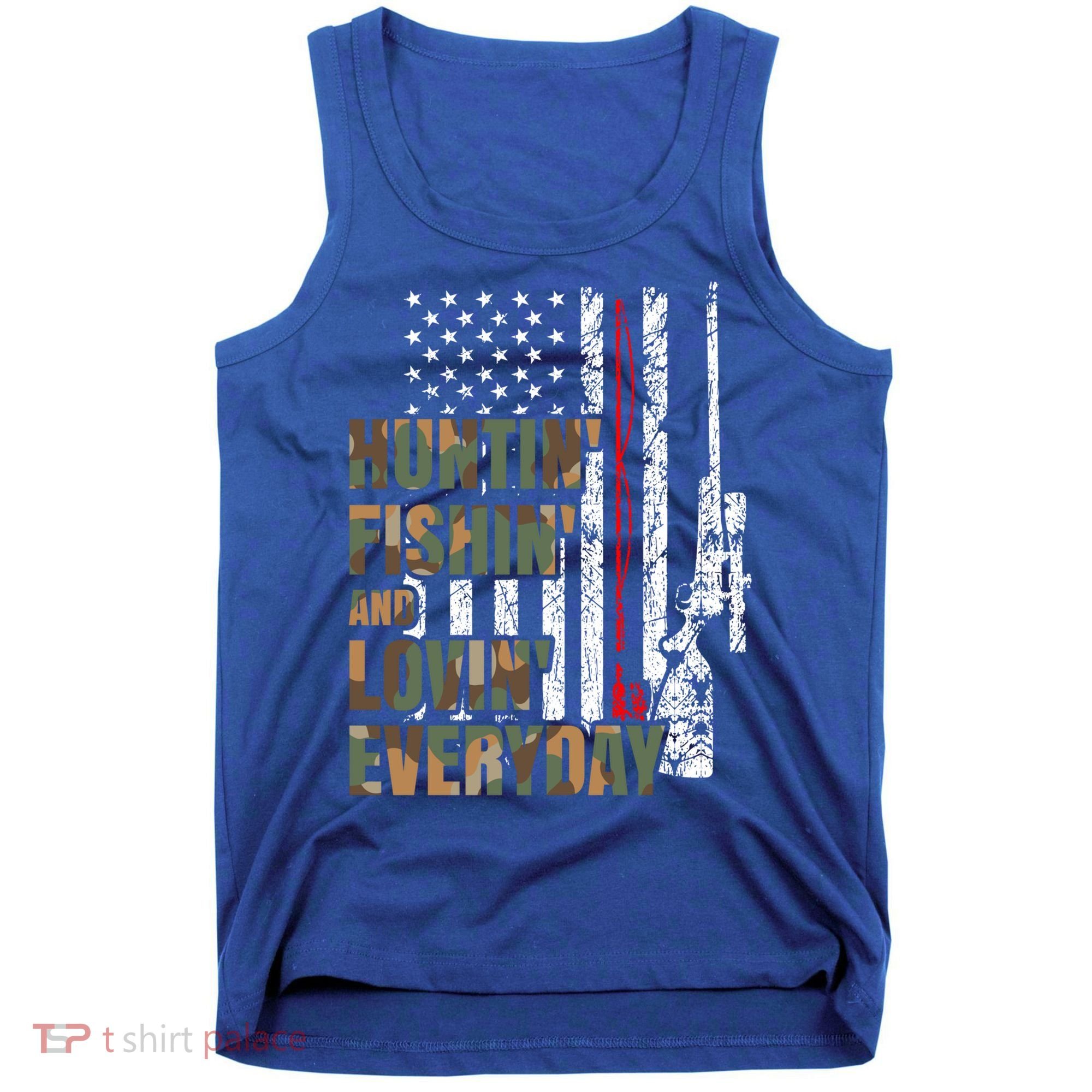 Hunting Fishing Loving Everyday Funny Gift Tank Top