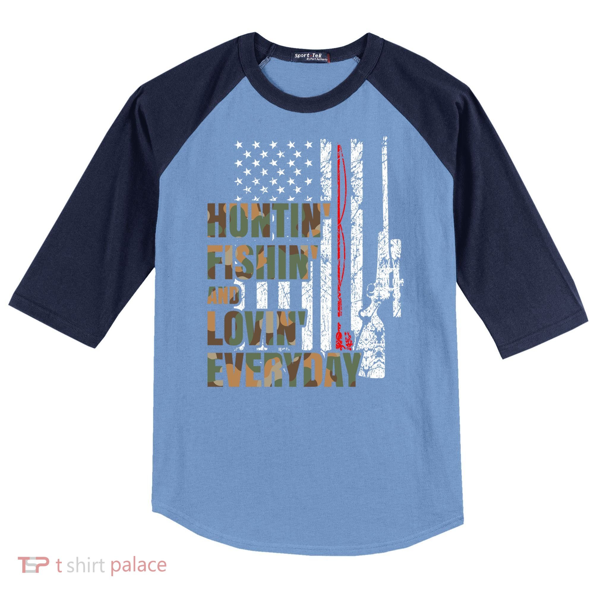 Hunting Fishing Loving Everyday Funny Gift Raglan Baseball Sleeve Shirt