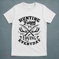 Hunting Fishing Loving Everyday T-Shirt thumb 5