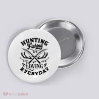 Hunting Fishing Loving Everyday Button thumb 0