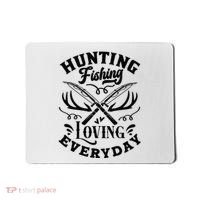 Hunting Fishing Loving Everyday Mousepad thumb 0
