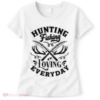 Hunting Fishing Loving Everyday Women's T-Shirt thumb 0
