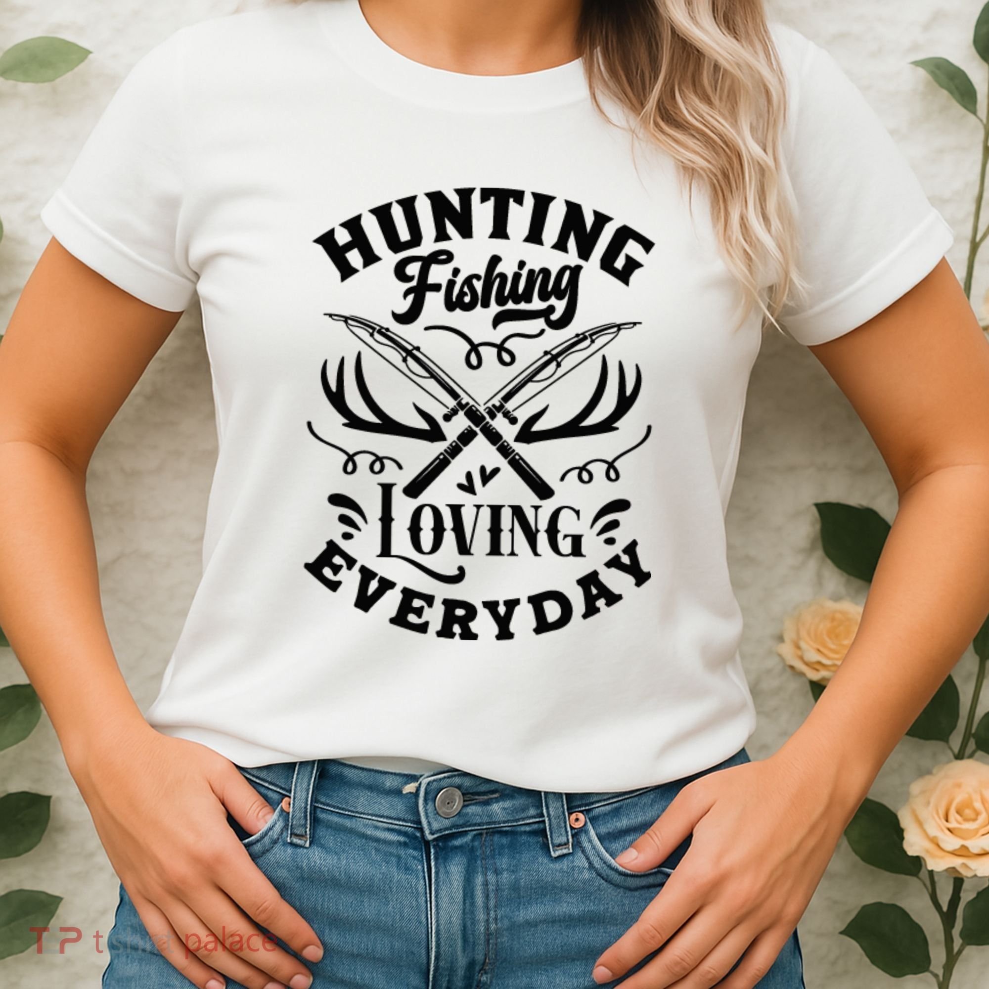 Hunting Fishing Loving Everyday Women's T-Shirt