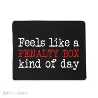 Hockey Feels Like A Penalty Box Day Hockey Player Mousepad thumb 0