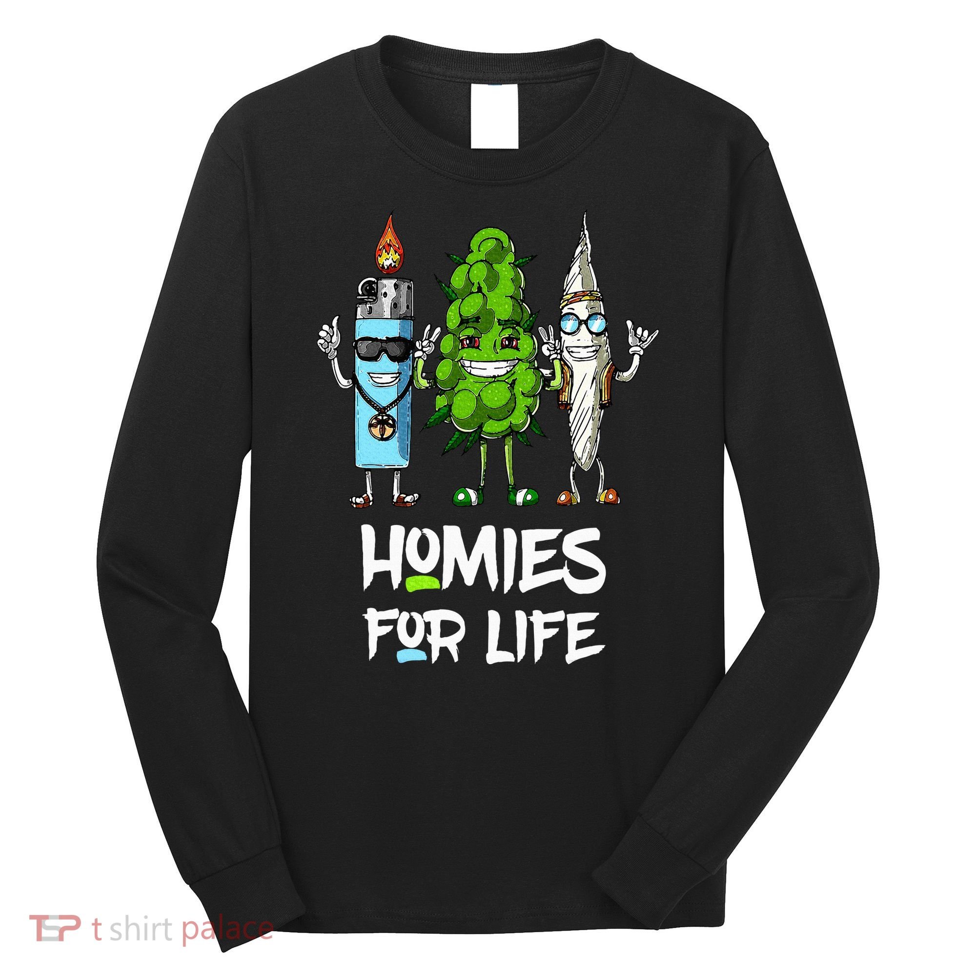 Homies For Life Weed Funny Long Sleeve Shirt