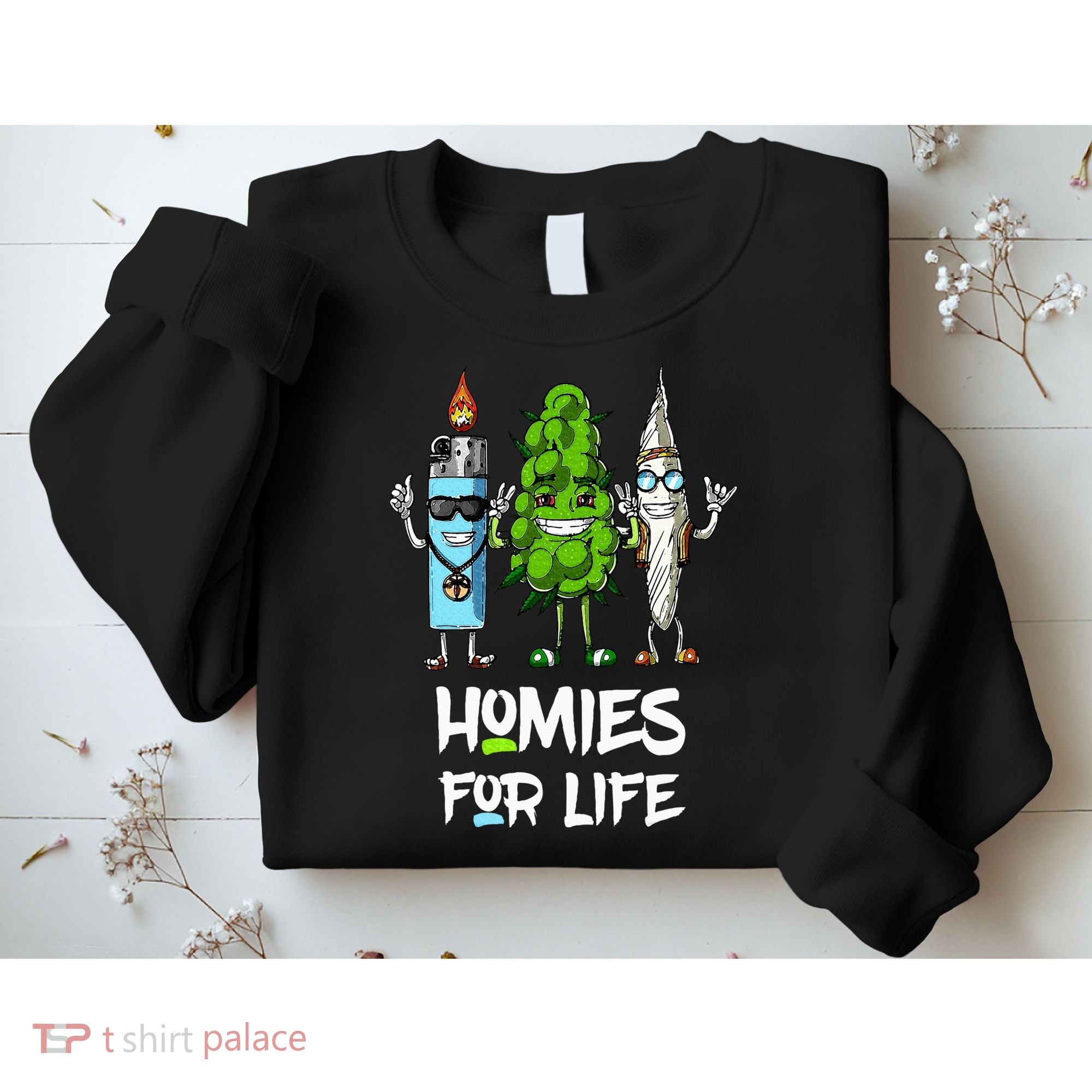 Homies For Life Weed Funny Sweatshirt